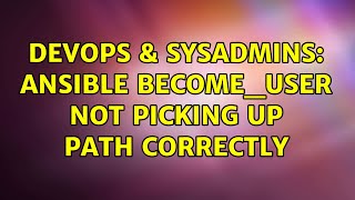 DevOps & SysAdmins: Ansible become_user not picking up path correctly