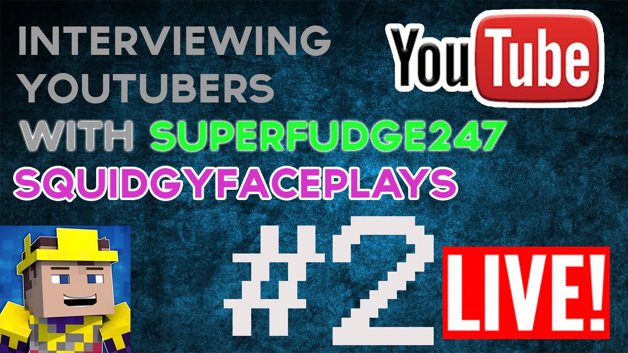 ★Interviewing Youtubers With Superfudge247 ft.Squidgyfaceplays★ #2