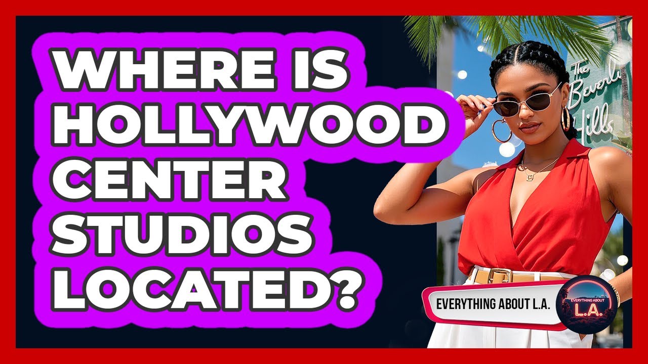 Where Is Hollywood Center Studios Located?