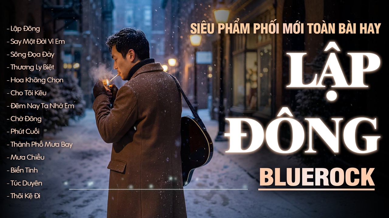 LẬP ĐÔNG ROTI | Tuyển Tập Phối Mới Siêu Phẩm BLUE ROCK | Nhạc Tâm Trạng Toàn Những Bài Hay