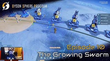 The Swarm Strengthens! - Dyson Sphere Program Early Access Playthrough (Episode 10)