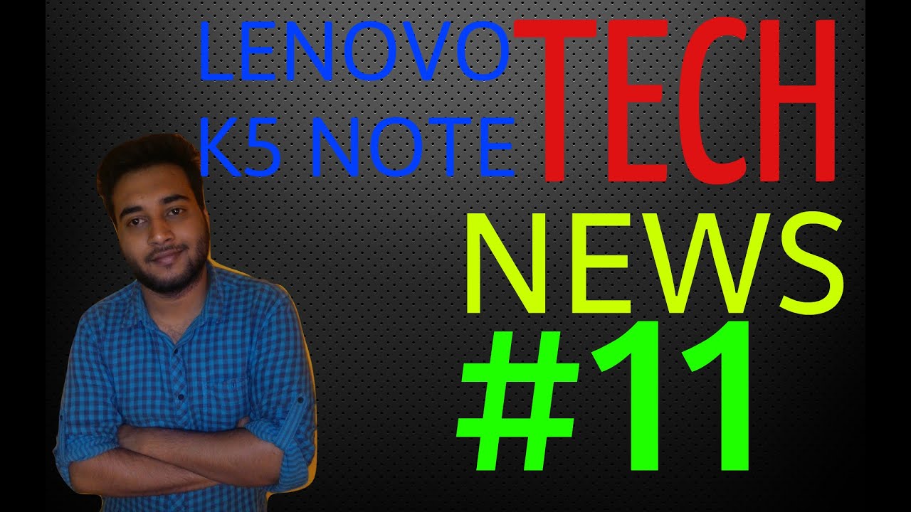 [HINDI]tech news #11 LENOVO K5 NOTE,HONOR 5,HONOR 8 NOTE,SONY tech newsletter names