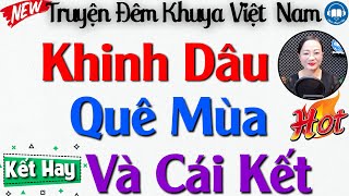 HAY QUÁ hàng xóm ai cũng khen: Nhà Chồng Coi Khinh Dâu Quê Mùa Và Cái Kết | Nghe Kể Truyện Ngủ Ngon