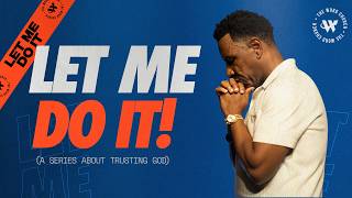 Dr. R.A. Vernon //Let Me Do It! (A Series About Trusting God)  // The Word Church
