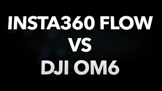 Insta360 FLOW vs DJI OM6 : Quel est le meilleur stabilisateur pour smartphone ?