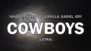 Yandel, Franco El Gorilla, Gadiel, Ery - Cowboys (Letra/Lyrics)