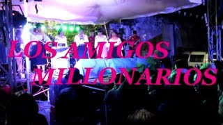Video thumbnail of "LOS AMIGOS MILLONARIOS"