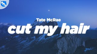 Tate McRae  cut my hair (Clean  Lyrics)