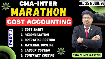 CMA Inter Marathon Cost Accounting by CMA Sumit Rastogi Sir | Dec