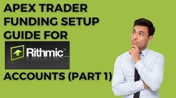 Apex Trader Funding Rithmic Setup Guide Part 1