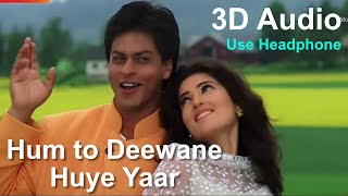 Hum To Deewane Huye ( 3D Audio )-  | Shahrukh Khan & Twinkle Khanna | Baadshah