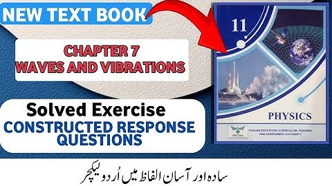 Constructed Response Questions | Class 11 Physics Chapter 7 | Waves and Vibrations | Solved 2025