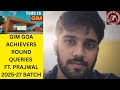 GIM GOA ACHIEVERS ROUND QUERIES BY MENTOR Prajwal| HOW TO CRACK GIM GOA ? HOW TO PREP FOR WAT ? GDPI