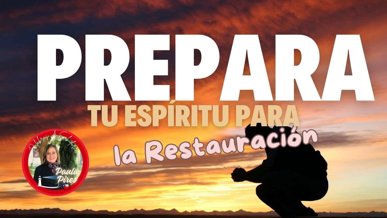 PREPARA TU ESPÍRITU para la RESTAURACIÓN - Paula Pires