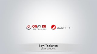Onay Isı Bayi Toplantısı -  2024 Ankara