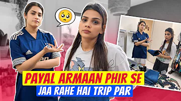 PAYAL ARMAAN PHIR SE JAA RAHE HAI TRIP PAR | ARMAAN MALIK