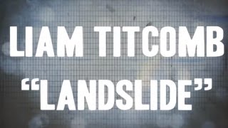 Liam Titcomb - Landslide (Lyric Video) chords