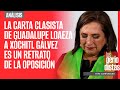 #Análisis ¬ La carta clasista de Guadalupe Loaeza a Xóchitl Gálvez es un retrato de la oposición