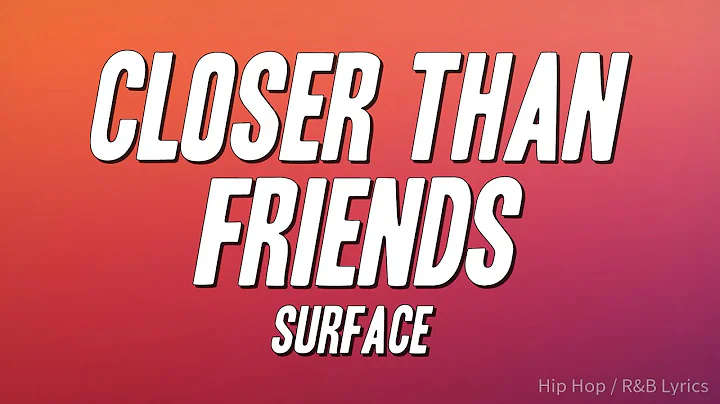 Surface - Closer Than Friends (Lyrics)