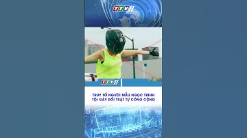 TRUY TỐ NGƯỜI MẪU NGỌC TRINH TỘI GÂY RỐI TRẬT TỰ CÔNG CỘNG #ttv11 #tayninhtvaudio #shorts #tintuc