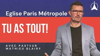 Tu as tout!｜Pasteur Mathieu BLAIRY  - 22/02/2026
