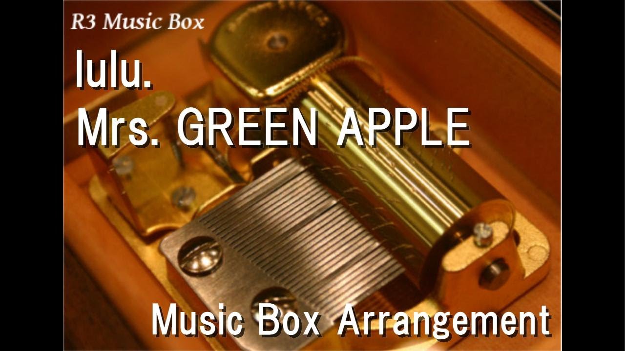 lulu./Mrs. GREEN APPLE [Music Box] (Anime 