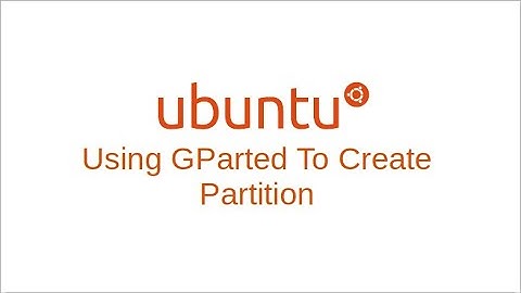 Ubuntu: Using GParted To Create Partition