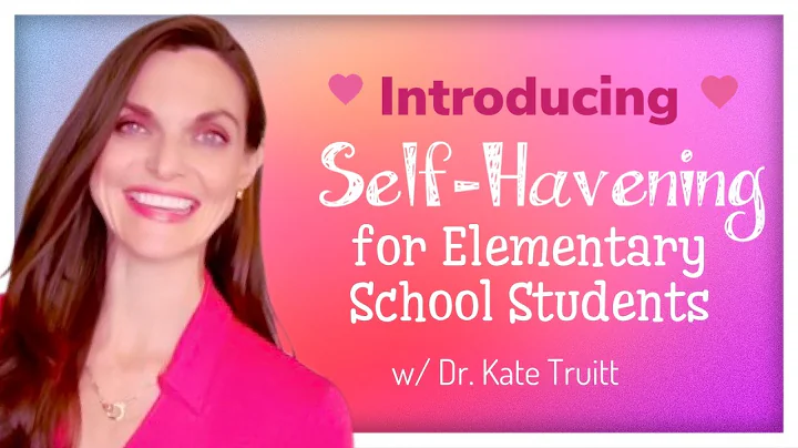 An Introduction to Self-Havening for Elementary School Children with Dr. Kate Truitt