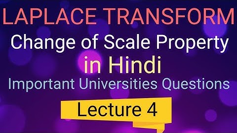 Change of Scale Property in Laplace Transform | Lecture 4