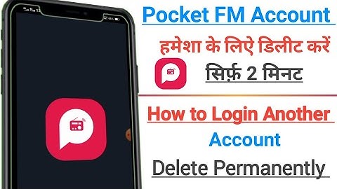 Pocket FM Account हमेशा के लिऐ कैसे Delete करें / How to delete pocket fm  parmanently account |