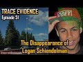 Trace Evidence - 051 - The Disappearance of Logan Schiendelman