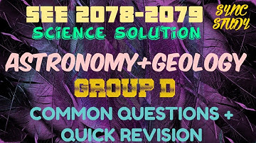 SEE 2078-2079: Astronomy Geology:Group D-Common Questions Solution+QUICK REVISION