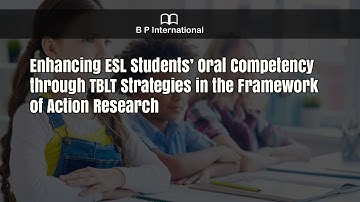 Enhancing ESL Students’ Oral Competency through TBLT Strategies in the Framework of Action Research