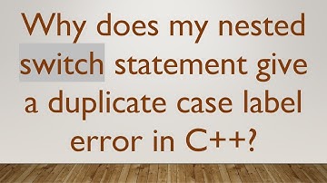 Why does my nested switch statement give a duplicate case label error in C++?
