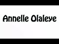 Learn How To Pronounce Annelle Olaleye Learn How To Pronounce Annelle Olaleye
