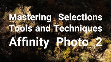 Affinity Photo 2 -  Next Level Photo Processing with Selections and Masks