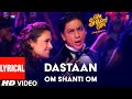 Dastaan-E-Om Shanti Om (Lyrics) (SRK)