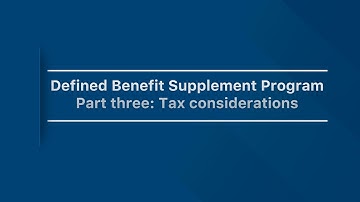 Get to know your Defined Benefit Supplement: Part 3, Tax considerations