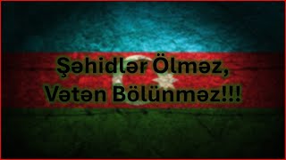 Şəhidlər Ölməz Vətən Bölünməz!!!