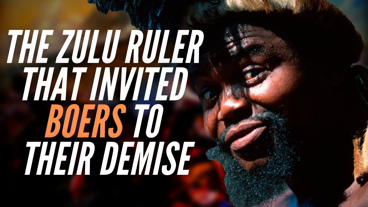 The Zulu Ruler That Invited Boers To Their Demise