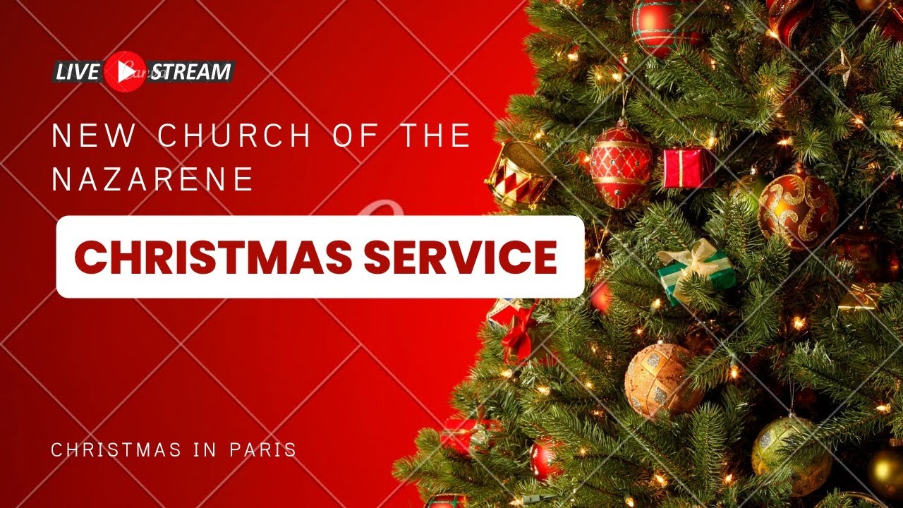 New Church of the Nazarene Christmas in Paris Service - December 25, 2022