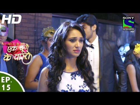 Ek Duje Ke Vaaste - एक दूजे के वास्ते - Episode 15 - 18th March, 2016