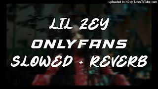 Lil Zey - Onlyfans Slowed Reverb