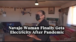 Navajo Woman Finally Gets Electricity After Pandemic