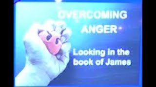Overcoming Anger: The Epistle of James, Week 3