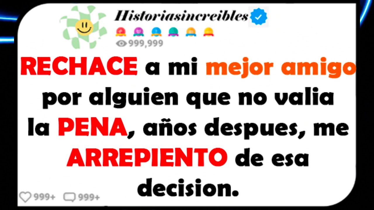 RECHACE a mi mejor amigo por alguien que no valía la PENA, años después, me ARREPIENTO de esa decisi