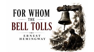 For Whom the Bell Tolls by Ernest Hemingway | Summary & Analysis