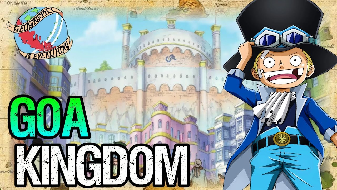 Goa Kingdom Geography Is Everything One Piece Discussion Tekking101 Youtube