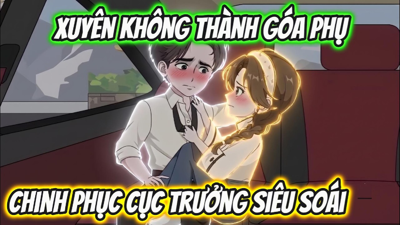 Xuyên Không Thành Góa Phụ Chinh Phục Cục Trưởng Siêu Soái | Xua VietSub