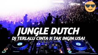 JUNGLE DUTCH DJ TERLALU CINTA X TAK INGIN USAI TERBARU BASS SUPER AUTO SAMPEK LANGIT